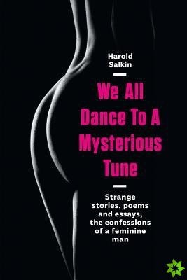 We All Dance to a Mysterious Tune