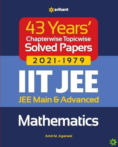 43 Years Chapterwise Topicwise Solved Papers (2021-1979) Iit Jee Mathematics