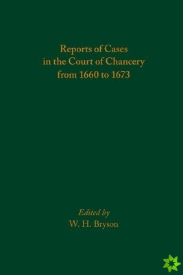 Reports of Cases in the Court of Chancery from 1660 to 1673