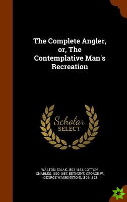 Complete Angler, or, The Contemplative Man's Recreation