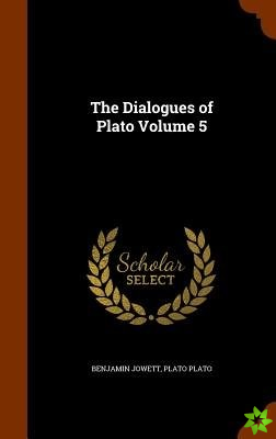 Dialogues of Plato Volume 5