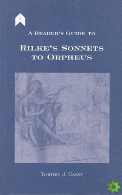 Reader's Guide to Rilke's Sonnets to Orpheus