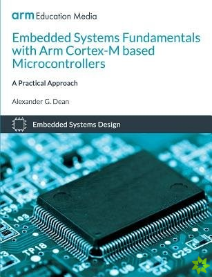Embedded Systems Fundamentals with Arm Cortex M Based Microcontrollers