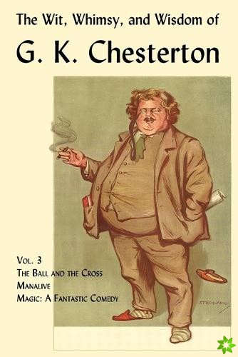 Wit, Whimsy, and Wisdom of G. K. Chesterton, Volume 3