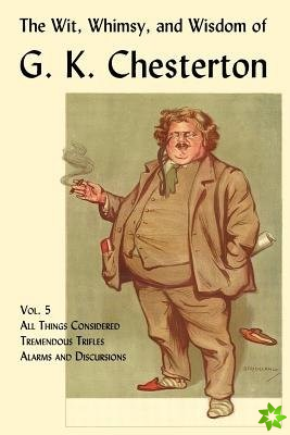 Wit, Whimsy, and Wisdom of G. K. Chesterton, Volume 5