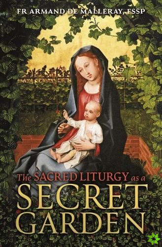 Sacred Liturgy as a Secret Garden