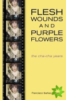 Flesh Wounds And Purple Flowers