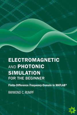 Electromagnetic and Photonic Simulation for the Beginner: Finite-Difference Frequency-Domain in MATLAB (R)