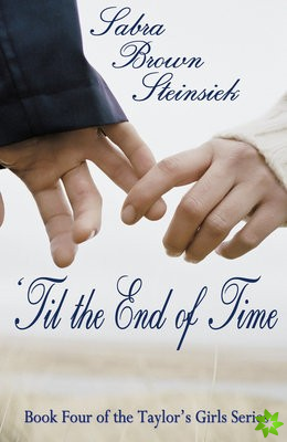 'Til the End of Time Volume 4