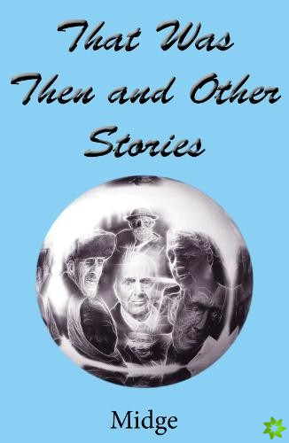 That Was Then and Other Stories