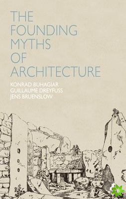 Founding Myths of Architecture