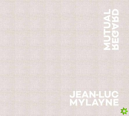 Jean-Luc Mylayne: Mutual Regard