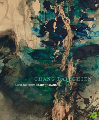 Chang Dai-chien: Painting from Heart to Hand