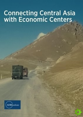 Connecting Central Asia with Economic Centers