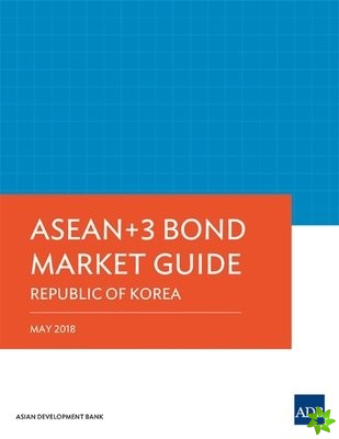 ASEAN 3 Bond Market Guide 2018: Republic of Korea