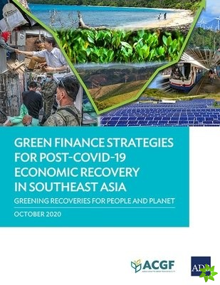 Green Finance Strategies for Post COVID-19 Economic Recovery in Southeast Asia