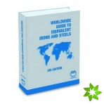 Worldwide Guide to Equivalent Irons & Steels, 5th Ed.