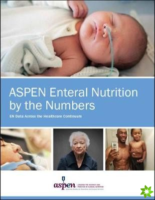 ASPEN Enteral Nutrition by the Numbers