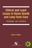 Ethical and Legal Issues in Home Health and Longterm Care