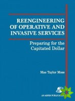 Reengineering of Operative and Invasive Services: Preparing for the Capitated Dollar