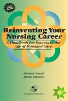 Reinventing Your Nursing Career: a Handbook for Success in the Age of Managed Care
