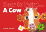 How to Paint a Cow