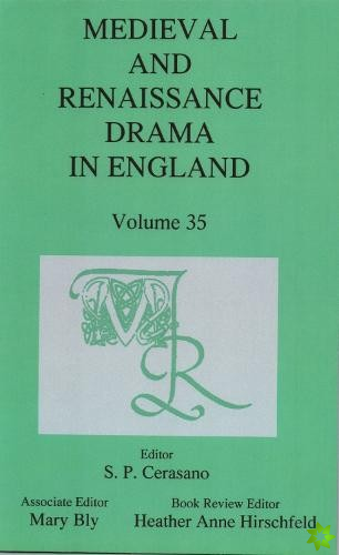 Medieval and Renaissance Drama in England, Vol. 35