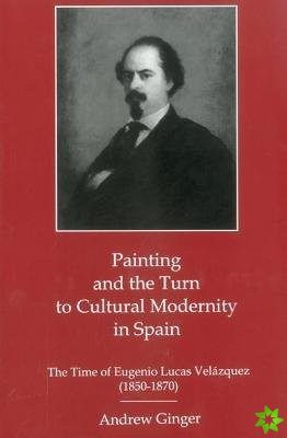 Painting And The Turn To Cultural Modernity in Spain