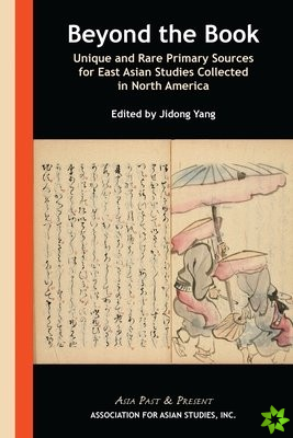 Beyond the Book  Unique and Rare Primary Sources for East Asian Studies Collected in North America