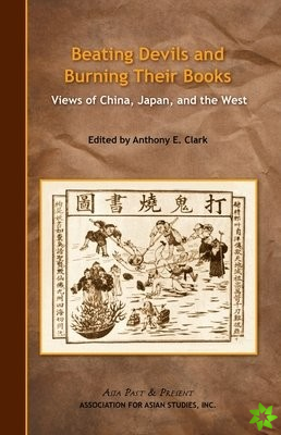 Beating Devils and Burning Their Books  Views of China, Japan, and the West