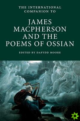 International Companion to James Macpherson and the Poems of Ossian