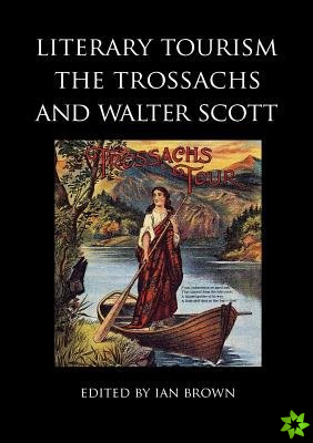 Literary Tourism, the Trossachs and Walter Scott