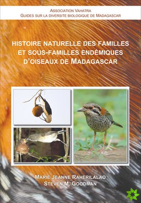 Histoire Naturelle des Familles et SousFamilles Endemiques d'Oiseaux de Madagascar