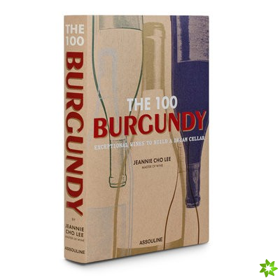 100 Burgundy: Exceptional wines to build a dream cellar