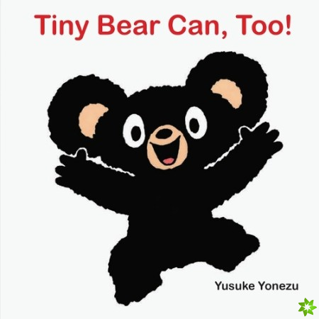 Tiny Bear Can, Too!