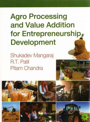Agro Processing and Value Addition for Entrepreneurship Development