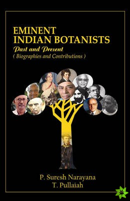 Eminent Indian Botanists: Past and Present Biographies and Contributions