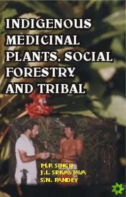 Indigenous Medicinal Plants Social Forestry and Tribals