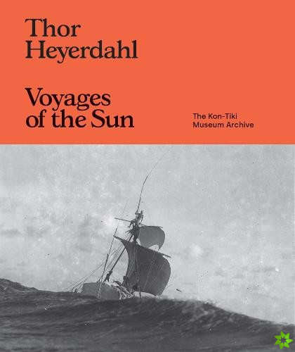 Thor Heyerdahl: Voyages of the Sun