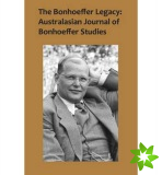 Bonhoeffer Legacy: Australasian Journal of Bonhoeffer Studies, Vol 2