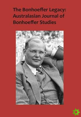 Bonhoeffer Legacy: Australasian Journal of Bonhoeffer Studies, Vol 3