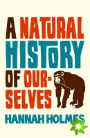 Natural History of Ourselves