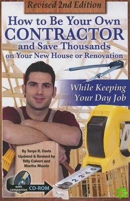 How to Be Your Own Contractor & Save Thousands on Your New House or Renovation While Keeping Your Day Job