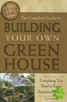 Complete Guide to Building Your Own Greenhouse