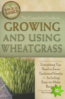Complete Guide to Growing & Using Wheatgrass