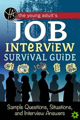 Young Adult's Job Interview Survival Guide
