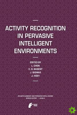 Activity Recognition in Pervasive Intelligent Environments