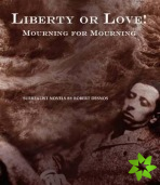 Liberty or Love! and Mourning for Mourning