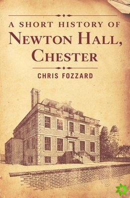 Short History of Newton Hall, Chester