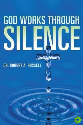 GOD Works Through Silence